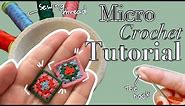 Micro Crochet Tutorial | Techniques, materials and full granny square tutorial