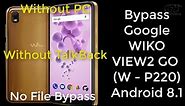 BYPASS FRP WIKO VIEW2 GO (W-P220) Android 8.1 WITHOUT PC, NO TALKBACK, NO FILE BYPASS 2021