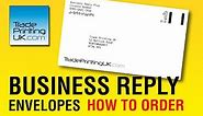 How to Order BUSINESS REPLY ENVELOPES from Trade Printing UK Prepaid by Royal Mail