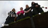 Bad Sisters — An Inside Look | Apple TV+