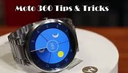 10 Tips and Tricks for Motorola Moto 360 Android Wear Watch