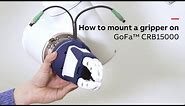 How to mount Grippers on collaborative robot GoFa- Tutorial for beginners