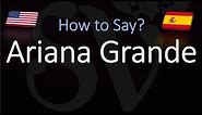 How to Pronounce Arianna Grande? (CORRECTLY) Spanish & English Pronunciation