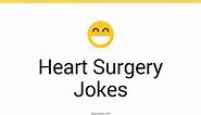 32  Heart Surgery Jokes And Funny Puns - JokoJokes