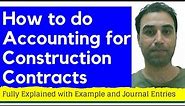 How to do accounting for Construction Contracts explained with Example | Construction Accounting |