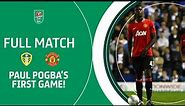 POGBA'S DEBUT | Leeds United v Manchester United League Cup tie in full!