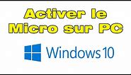 Comment activer le micro sur PC Windows 10 (Désactiver et activer le micro de l'ordinateur)