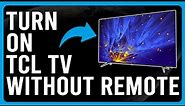 How To Turn On TCL TV Without Remote (How To Power On/Off Your TCL TV Without Remote)