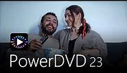 Introducing PowerDVD 23 - The World's #1 Blu-Ray and Media Player