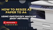 How to Resize A3 Paper to A4 Using Photocopy Machine (Easy method)