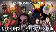 The Witching Hour: Necrons Birthday Show