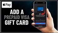 How to Add A Prepaid Visa Gift Card To Apple Pay - Step by Step (2024)