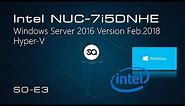 S0E3 - INTEL NUC7i5DNHE - Windows Server 2016 Hyper-V