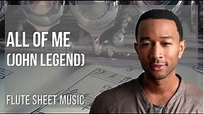 Flute Sheet Music: How to play All of Me by John Legend