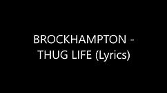 BROCKHAMPTON - THUG LIFE (Lyrics)