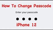 How To Change Passcode iPhone 12