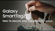 Galaxy SmartTag2: How to secure your valuables in 3 ways | Samsung