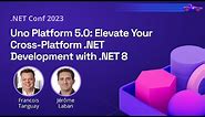 Uno Platform 5.0: Elevate Your Cross-Platform .NET Development with .NET 8 | .NET Conf 2023