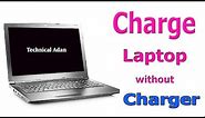 4 easy Ways Charge your LAPTOP without any charger.