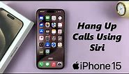 How To Hang Up Calls On iPhone 15 & iPhone 15 Pro Without Touching It (Using Siri)