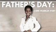 Father's Day: A Kirk Franklin Story