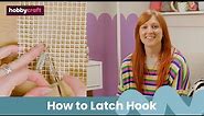 How to Latch Hook for Beginners | Get Started in Latch Hook | Hobbycraft