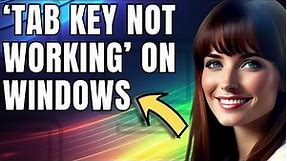 How to Fix ‘Tab Key not Working’ on Windows