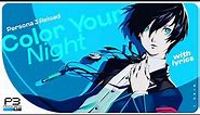 Persona 3 Reload Soundtrack - Color Your Night (with Lyrics)