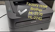 Factory reset Brother HL-2270dw Printer HL-2240 HL-2230