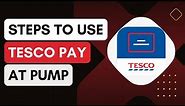 Tesco Pay At Pump How To Use !