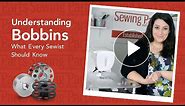 Understanding Bobbins: What You Need To Know