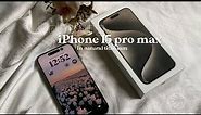 iPhone 15 pro max 512GB unboxing 🌱☁️ natural titanium, acc +set up ✨