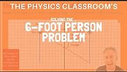 Solving the Six-Foot Person Problem