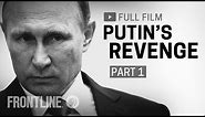 Putin's Revenge, Part One (full documentary) | FRONTLINE