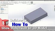 How To Show 3D Model Dimension In Solidworks