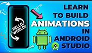 How to to Build Animations in Android Studio | Learn to build Animations in Android Studio (2022)