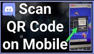 How To Scan QR Code On Discord Mobile