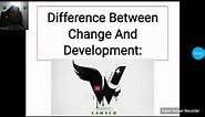 Difference between Change and Development.