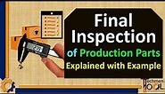 How to make Final Inspection of Production Parts? | Quality (QC/QA) | Explained with example