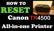 How To Reset Canon Pixma TR4500 All-in-one printer !