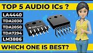 Top 5 best audio Amplifier ICs |Top 5 Best Audio IC's LM3886 Vs TDA7294