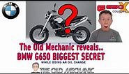 BMW G650 XCOUNTRY BIGGEST SECRET..! THE OLD MECHANIC DISCOVERS IT (while doing an oil change )