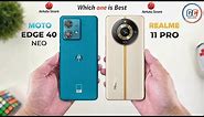 Moto Edge 40 Neo Vs Realme 11 Pro | Full Comparison ⚡ Which one is Best?