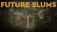 Future Slums