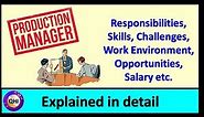 Production Manager - Responsibilities, Challenges, opportunities, Salary etc