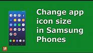How to change icon size in Samsung s10, note 8, J3, J5, J6
