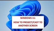 Windows 11 - How to project / cast screen to another screen / TV
