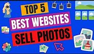 The 5 Best Websites to Make Money Selling Photos Online