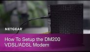 How to Install a NETGEAR DM200 High Speed VDSL/ADSL Modem