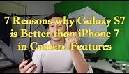 7 Reasons Why Galaxy S7 is Better Than iPhone 7 in Camera Features